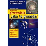 Jaka to gwiazda - m�j pierwszy przewodnik (poradnik astronomiczny), wyd. Multico