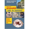 Jaki to kamie�? - M�j pierwszy przewodnik - Rados�aw �bikowski, wyd. Multico Oficyna Wydawnicza